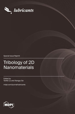Tribology of 2D Nanomaterials by Liu, Yanfei