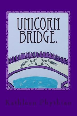 Unicorn Bridge.: Life on Belles Haven. by Phythian, Kathleen