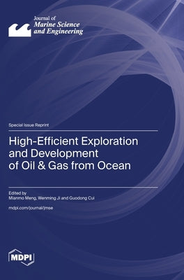 High-Efficient Exploration and Development of Oil & Gas from Ocean by Meng, Mianmo