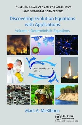 Discovering Evolution Equations with Applications: Volume 1-Deterministic Equations by McKibben, Mark