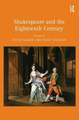 Shakespeare and the Eighteenth Century by Sabor, Peter