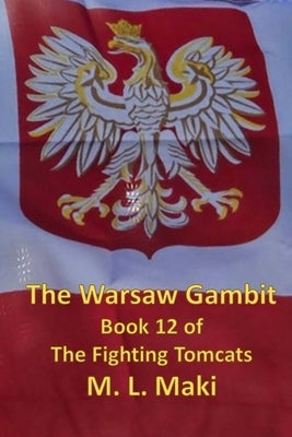 The Warsaw Gambit: The Fighting Tomcats by Maki, Megan