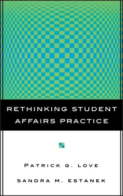 Rethinking Student Affairs Practice by Love, Patrick G.