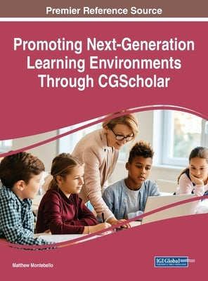 Promoting Next-Generation Learning Environments Through CGScholar by Montebello, Matthew