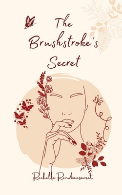 The Brushstroke's Secret by Randvee, Rachelle