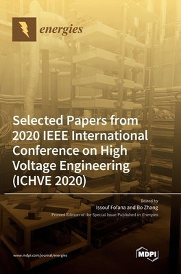 Selected Papers from 2020 IEEE International Conference on High Voltage Engineering (ICHVE 2020) by Fofana, Issouf