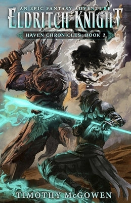 Eldritch Knight Book Two: Haven Chronicles by McGowen, Timothy