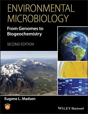 Environmental Microbiology: From Genomes to Biogeochemistry by Madsen, Eugene L.