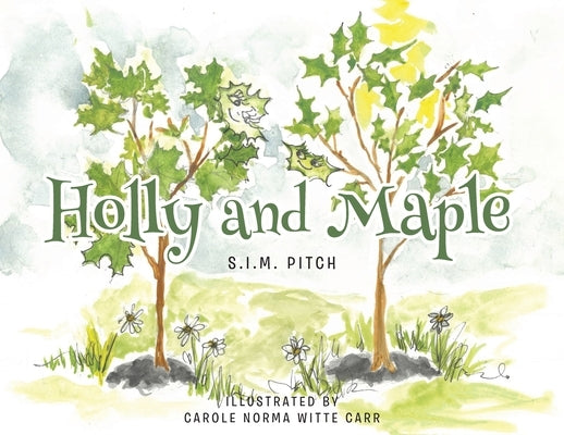 Holly and Maple by Pitch, S. I. M.