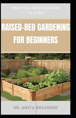Raised-Bed Gardening for Beginners by Brainerd, Anita