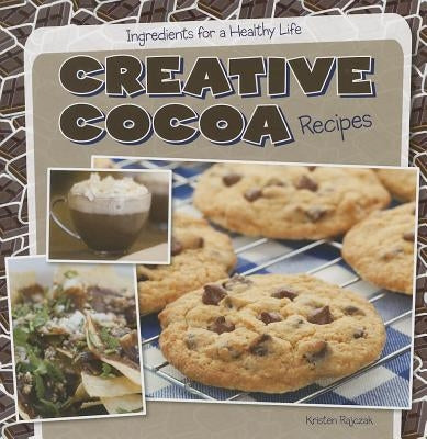 Creative Cocoa Recipes by Rajczak Nelson, Kristen