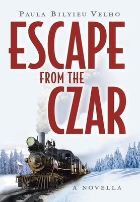 Escape from the Czar: A Novella by Velho, Paula Bilyieu