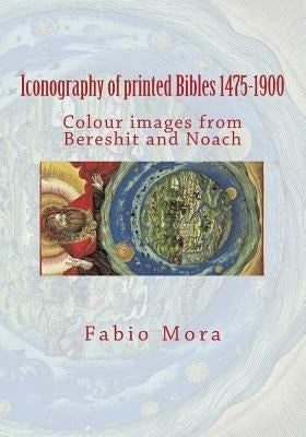 Colour images from Bereshit and Noach: Iconography of printed Bibles 1475-1900 by Mora, Fabio