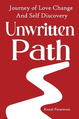 Unwritten Path: Journey of Love Change and Self Discovery by Paraswani, Kunal