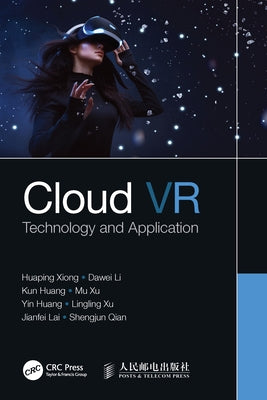 Cloud VR: Technology and Application by Xiong, Huaping