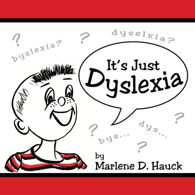 It's Just Dyslexia by Hauck, Marlene D.