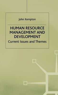 Human Resource Management and Development: Current Issues and Themes by Kempton, J.