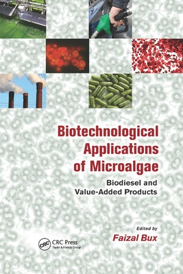 Biotechnological Applications of Microalgae: Biodiesel and Value-Added Products by Bux, Faizal