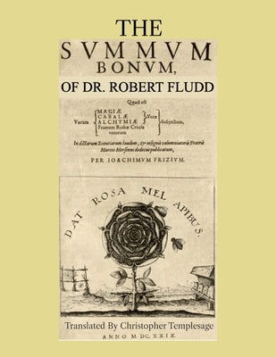 The Summum Bonum Of Dr. Robert Fludd by Fludd, Robert