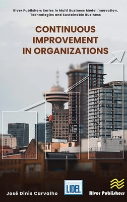 Continuous Improvement in Organizations by Carvalho, José Dinis