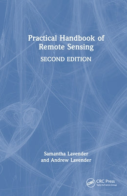 Practical Handbook of Remote Sensing by Lavender, Samantha