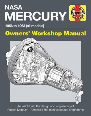 NASA Mercury - 1956 to 1963 (All Models): An Insight Into the Design and Engineering of Project Mercury - America's First Manned Space Programme by Baker, David