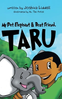My Pet Elephant & Best Friend, Taru by Joshua Liddell