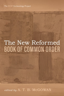 The New Reformed Book of Common Order by McGowan, A. T. B.
