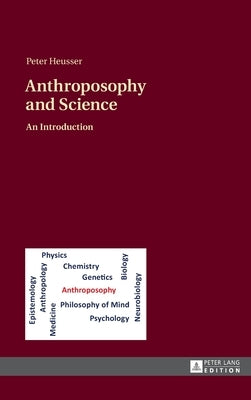 Anthroposophy and Science: An Introduction by Heusser, Peter