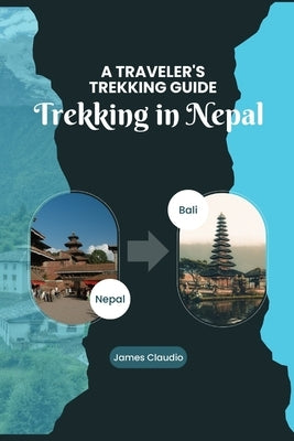 Trekking in Nepal: A Traveler's Trekking Guide by Claudio, James