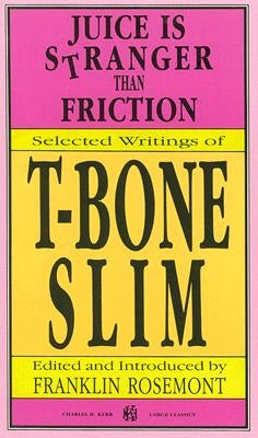 Juice Is Stranger Than Friction by Slim, T-Bone