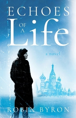 Echoes of a Life by Byron, Robin