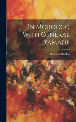 In Morocco With General D'amade by Rankin, Reginald