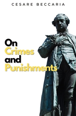 On Crimes and Punishments by Beccaria, Cesare