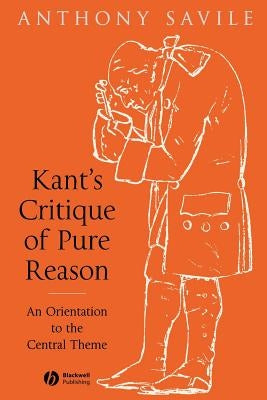 Kants Critique of Pure Reason by Savile, Anthony