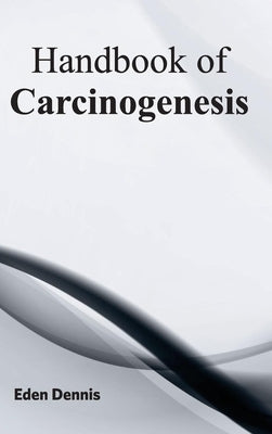 Handbook of Carcinogenesis by Dennis, Eden