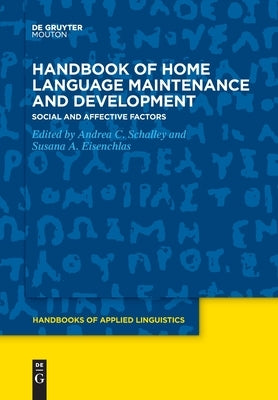Handbook of Home Language Maintenance and Development: Social and Affective Factors by Schalley, Andrea C.