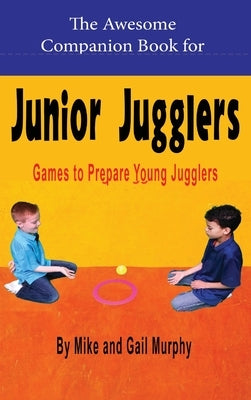 The Awesome Companion Book for Junior Juggling by Murphy, Mike
