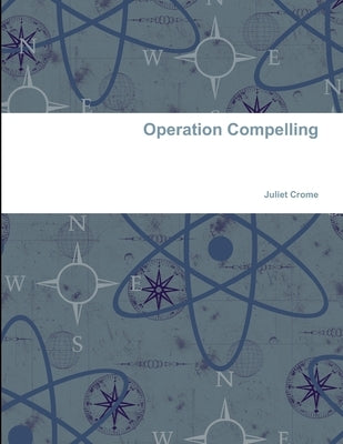 Operation Compelling by Crome, Juliet
