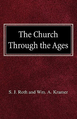 The Church Through the Ages by Roth, S. J.