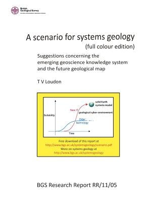A scenario for systems geology (full colour edition): Suggestions concerning the emerging geoscience knowledge system and the future geological map by Laxton, J. L.