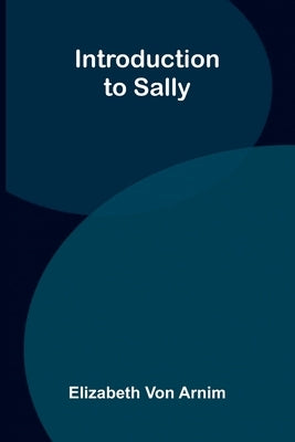 Introduction to Sally by Von Arnim, Elizabeth