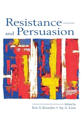 Resistance and Persuasion by Knowles, Eric S.