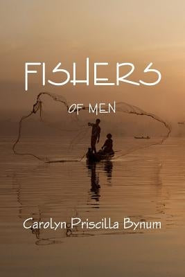 Fishers of men by Priscilla Bynum, Caronlyn