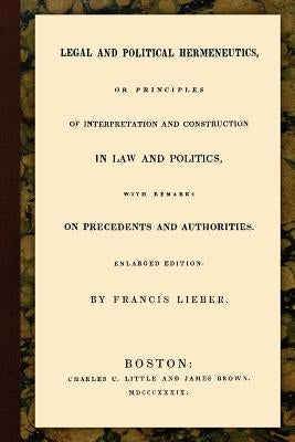 Legal and Political Hermeneutics by Lieber, Francis