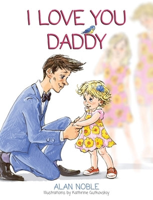 I Love You Daddy by Noble, Alan