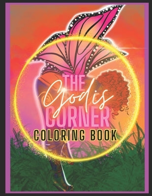 The Godis Corner: A Mindfulness coloring book: Affirmation coloring book An adult coloring book filled with affirmations Black girl colo by Hall, Miracle