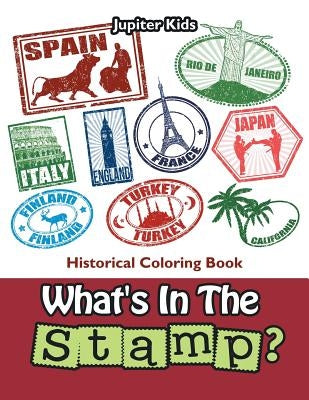 What's In The Stamp?: Historical Coloring Book by Jupiter Kids