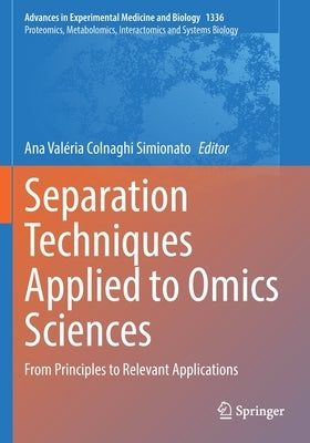 Separation Techniques Applied to Omics Sciences: From Principles to Relevant Applications by Colnaghi Simionato, Ana Valéria