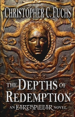 The Depths of Redemption: An Earthpillar Novel by Fuchs, Christopher C.